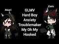 GLMV Hard Boy Anxiety Troublemaker My Oh My Hooked