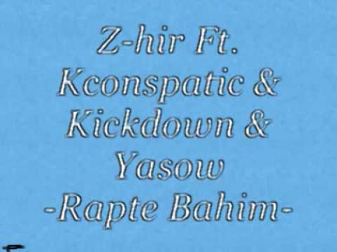 Z-hir Ft  Kconspatic & Kickdown & Yasow - Rapte Bahim video