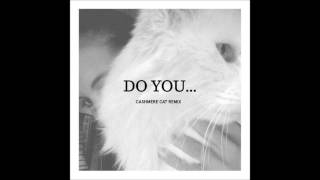Miguel - Do You... (Cashmere Cat Remix) | Full Version