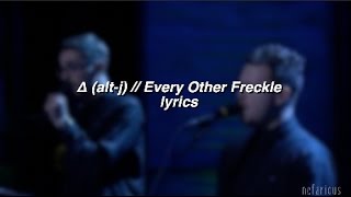Δ (alt-j) - Every Other Freckle | Lyrics