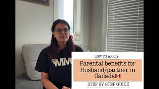 Parental leave/Benefits for Husband/Partner in Canada | Step by step guide