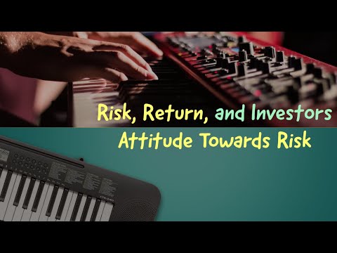 Risk, Return, and Investors Attitude Towards Risk