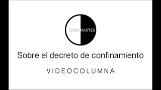 Sobre el decreto de confinamiento – Videocolumna