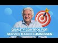 Quality Control & Quality Assurance for Service Based Businesses