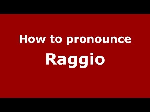 How to pronounce Raggio (Italian/Italy) - PronounceNames.com