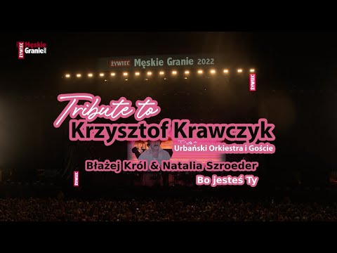 Błażej Król & Natalia Szroeder – Bo jesteś Ty (Męskie Granie 2022. Tribute to Krzysztof Krawczyk)