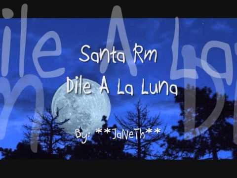 Dile A la Luna - Santa Rm