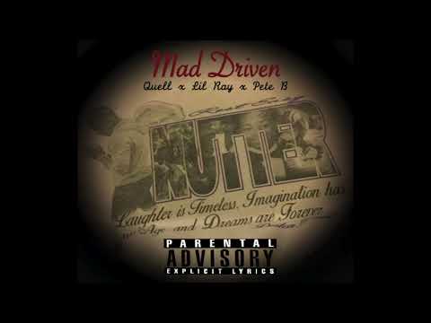 Mad Driven (Quell x Lil Ray x Pete B)