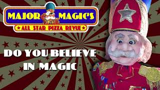 Do You Believe In Magic - Major Magic&#39;s All Star Pizza Revue