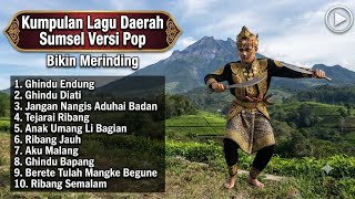 Download lagu Collection of South Sumatra Folk Songs in Pop Version That Gives You Goosebumps mp3 Download lagu Collection of South Sumatra Folk Songs in Pop Version That Gives You Goosebumps mp3