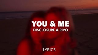 Disclosure - You &amp; Me (Rivo Remix) (Lyrics)
