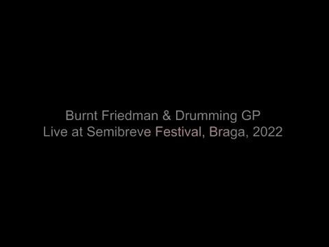 Burnt Friedman & Drumming GP, Live at Semibreve, Braga, 2022