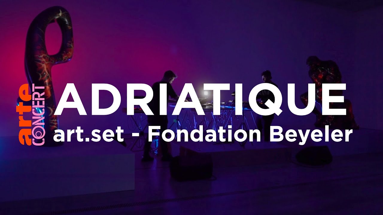 Adriatique - Live @ art.set: Fondation Beyeler, Switzerland 2021