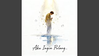 Download lagu Aku Ingin Pulang mp3