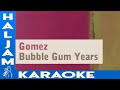 Gomez - Bubble Gum Years (karaoke)