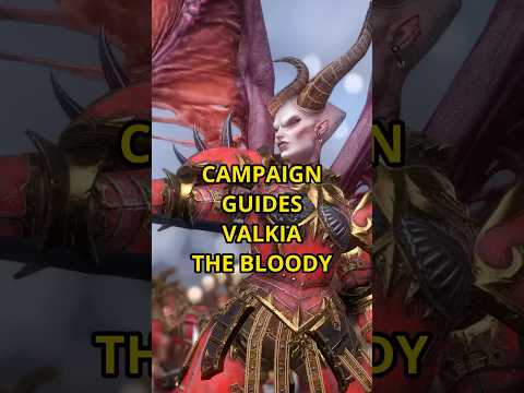 MOST CHALLENGING CAMPAIGNS VALKIA THE BLOODY I TOTAL WAR WARHAMMER 3 GUIDE