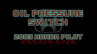 ⭐ 2003 Honda Pilot - 3.5 - Oil Pressure Switch