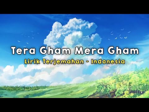 Tera Gham Mera Gham | Ghulam-E-Mustafa | Lirik - Terjemahan Indonesia
