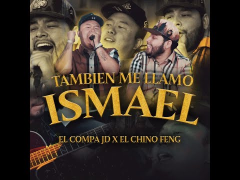EL COMPA JD FT. CHINO FENG - TAMBIÉN ME LLAMO ISMAEL