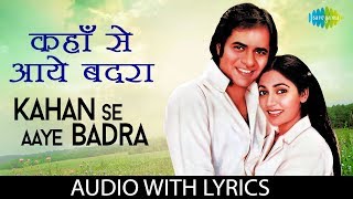 Kahan Se Aaye Badra with lyrics | कहाँ से आये