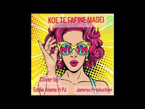 Koe te fafine masei_cover by Eddie Alama ft. PJ @jamrocproduction