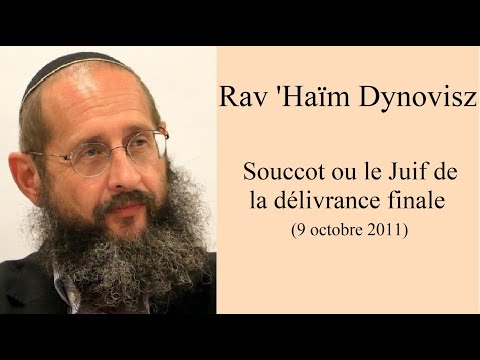 Rav 'Haïm Dynovisz - Souccot ou le Juif de la délivrance finale