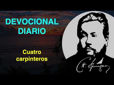Cuatro carpinteros. (Zacarías 1:20) Devocional de hoy Charles Spurgeon