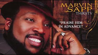 Marvin Sapp Thirsty (LIVE) – Praise Him In Advance