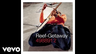 Reef - Getaway (Audio)