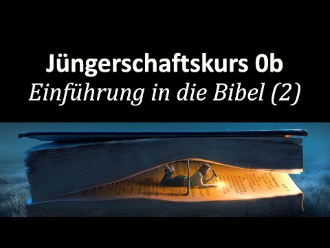 Geschichte und Geographie der Bibel (für Einsteiger)Jüngerschaftskurs#00b Einführung in die Bibel(2)