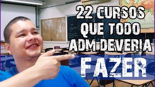 22 Cursos Livres Que Todo Administrador Deveria Fazer (O 22º É o Mais TOP)