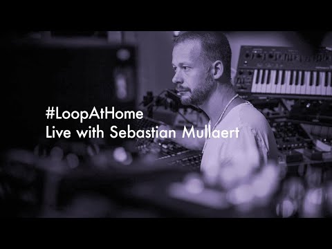 #LoopAtHome | Live with Sebastian Mullaert