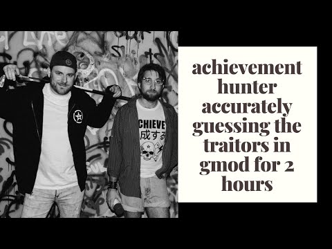 achievement hunter accurately guessing the traitors in gmod for 2 hours