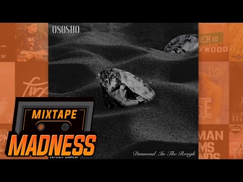 Ososho - Diamond In The Rough [D.I.T.R] | @MixtapeMadness