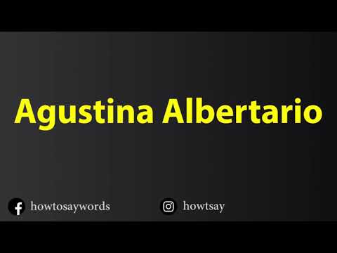 How To Pronounce Agustina Albertario