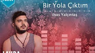 ilyas Yalçıntaş - Bir Yola Çıktım