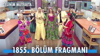 Gelinim Mutfakta 1855. Bölüm Fragmanı İzle