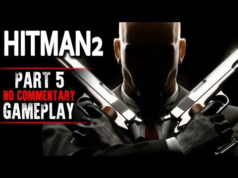 Hitman 2 Campaign Gameplay - Part 5 (No Commentary)