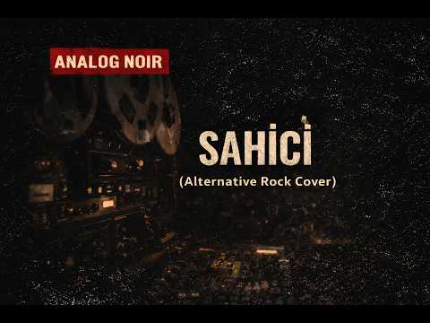 Sahici (Alternative Rock Cover) | Analog Noir