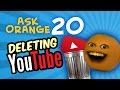 Annoying Orange Ask Orange 20 DELETING YOUTUBE
