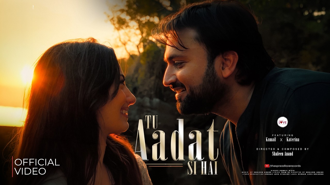 Tu Aadat Si Hai Lyrics | Kumail Rizvi
