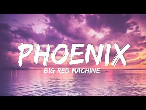 Big Red Machine - Phoenix feat. Fleet Foxes & Anaïs Mitchell // Lyrics