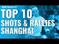 Top 10 Best Shots & Rallies: Shanghai 2019!