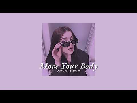 Vietsub | Move Your Body - Öwnboss, Sevek | Lyrics Video