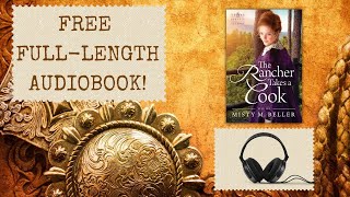 The Rancher Takes a Cook by Misty M. Beller—full audiobook narrated by Tiffany Williams