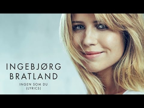 Ingebjørg Bratland - Ingen som du (Lyrics)