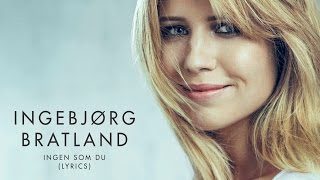 Ingebjørg Bratland - Ingen som du (Lyrics)