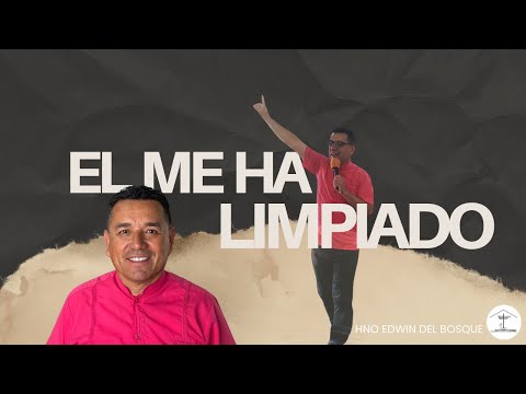 El me ha limpiado/ Hno Edwin del Bosque