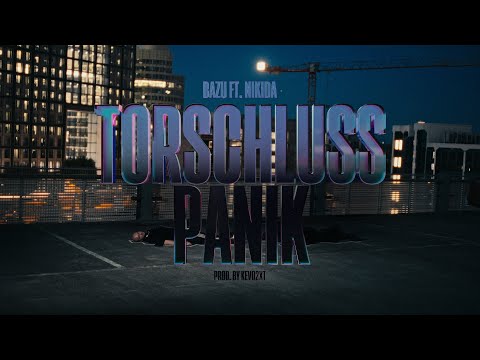 BAZU ft. NIKIDA - TORSCHLUSSPANIK