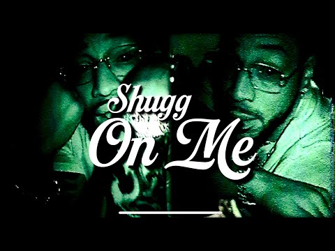 Shugg- On Me